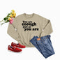 You Are Enough Just As You Are  Sweat Shirt-4