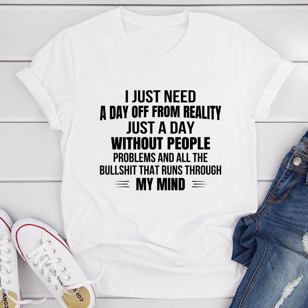 I Just Need A Day Off From Reality T-Shirt-13